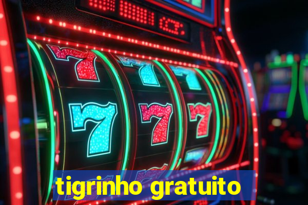 tigrinho gratuito